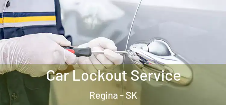 Car Lockout Service Regina - SK