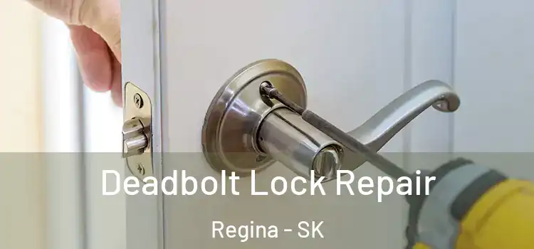 Deadbolt Lock Repair Regina - SK
