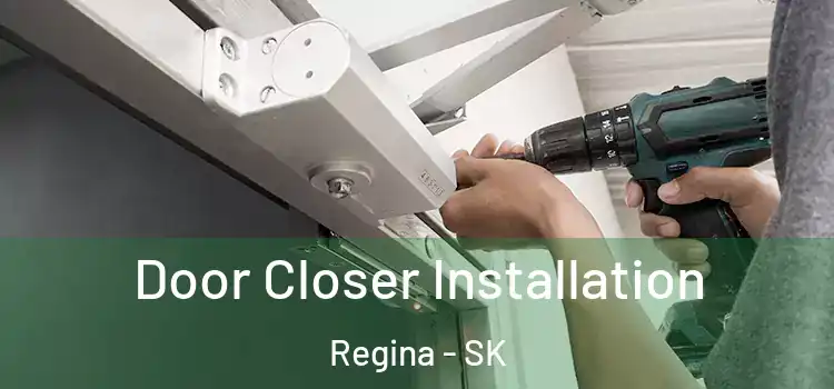 Door Closer Installation Regina - SK