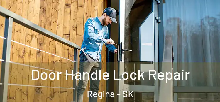 Door Handle Lock Repair Regina - SK