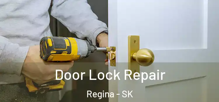 Door Lock Repair Regina - SK