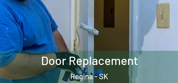 Door Replacement Regina - SK