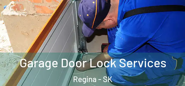 Garage Door Lock Services Regina - SK