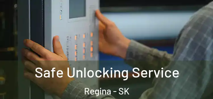 Safe Unlocking Service Regina - SK