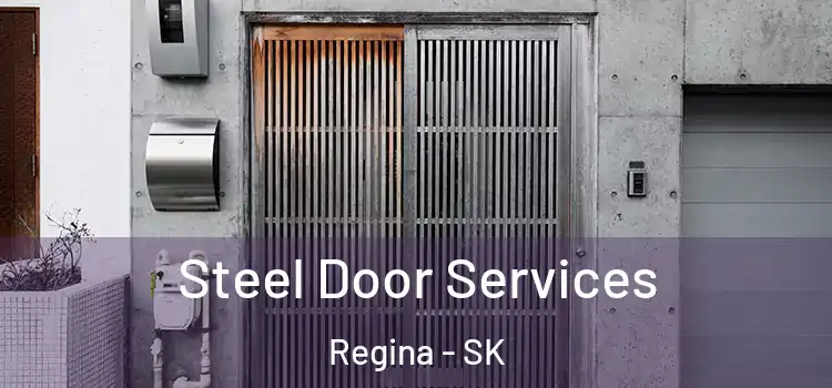 Steel Door Services Regina - SK